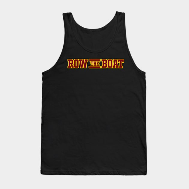 ROW THE BOAT Tank Top by Josh Wuflestad